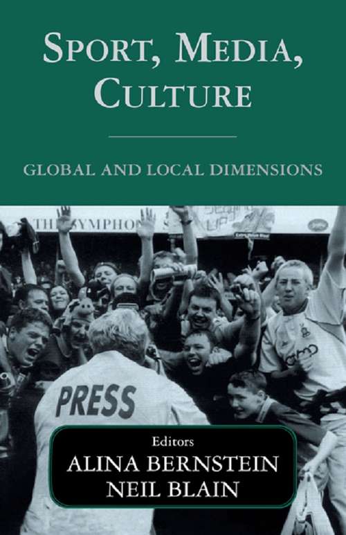 Sport, Media, Culture: Global and Local Dimensions (Sport in the Global Society #No. 36)