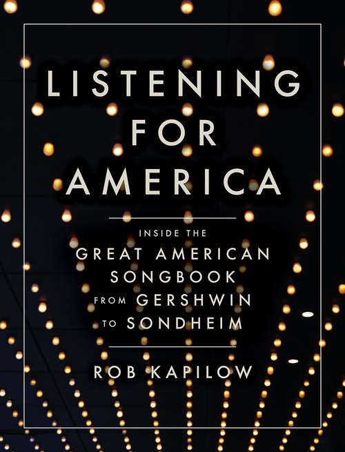 Book cover of Listening for America: Inside The Great American Songbook From Gershwin To Sondheim