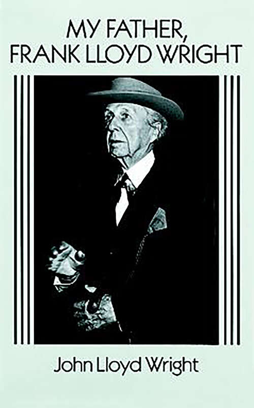 Book cover of My Father, Frank Lloyd Wright