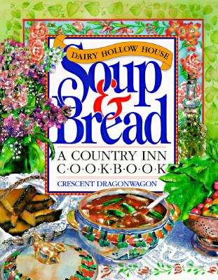 Book cover of Dairy Hollow House Soup And Bread Cookbook