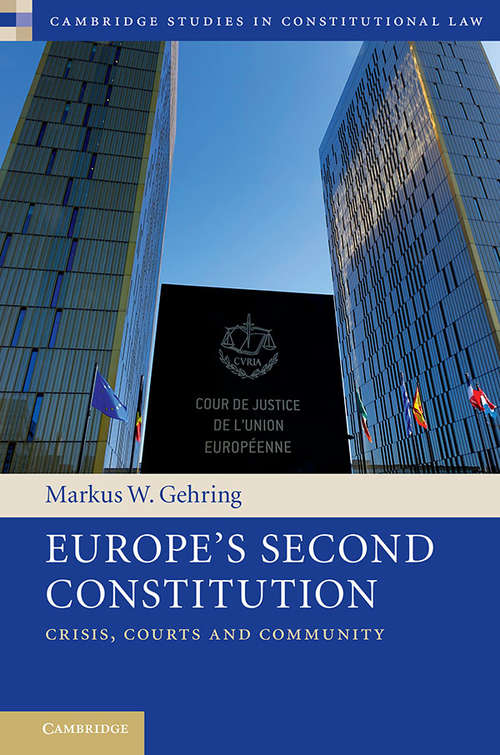 Book cover of Europe's Second Constitution: Crisis, Courts and Community (Cambridge Studies in Constitutional Law #24)