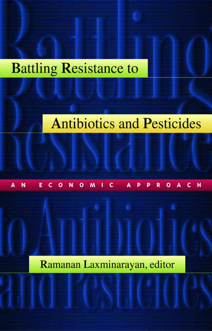Book cover of Battling Resistance to Antibiotics and Pesticides: An Economic Approach