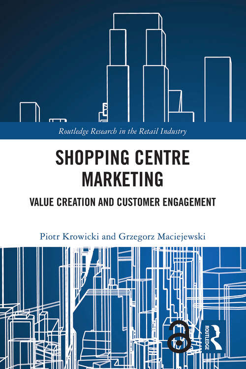 Book cover of Shopping Centre Marketing: Value Creation and Customer Engagement (Routledge Research in the Retail Industry)