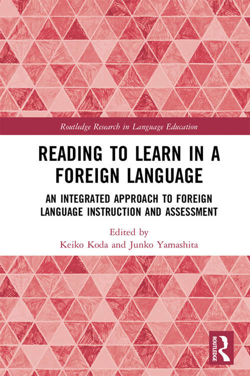 Reading to Learn in a Foreign Language: An Integrated Approach to Foreign Language Instruction and Assessment (Routledge Research in Language Education)