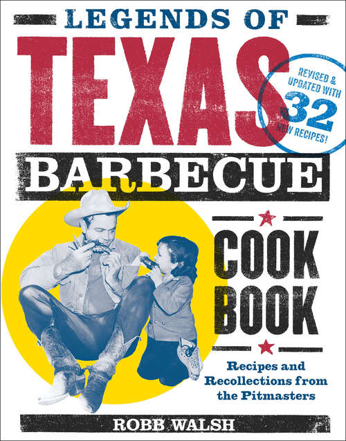 Book cover of Legends of Texas Barbecue Cookbook: Recipes and Recollections from the Pitmasters, Revised & Updated with 32 New Recipes!
