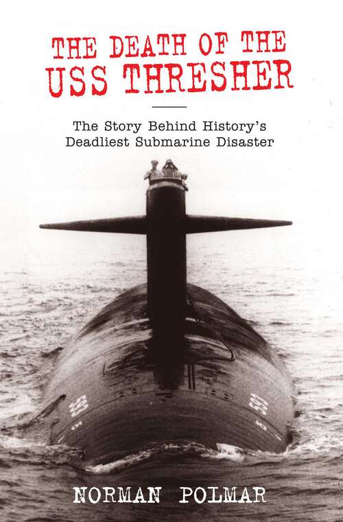 Book cover of Death of the USS Thresher: The Story Behind History's Deadliest Submarine Disaster (1st Edition)