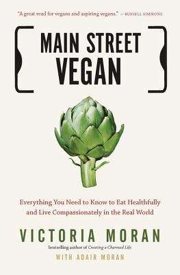 Book cover of Main Street Vegan: Everything You Need to Know to Eat Healthfully and Live Compassionately in the Real World