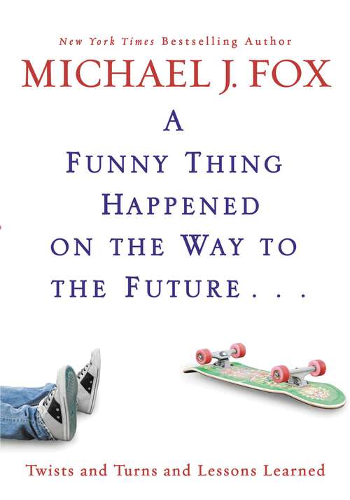 Book cover of A Funny Thing Happened on the Way to the Future: Twists and Turns and Lessons Learned