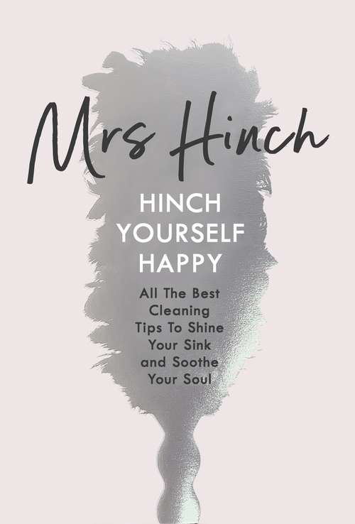 Book cover of Hinch Yourself Happy: All The Best Cleaning Tips To Shine Your Sink And Soothe Your Soul