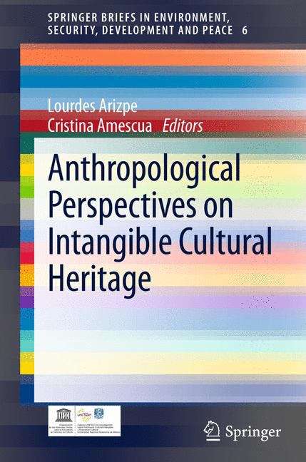 Anthropological Perspectives on Intangible Cultural Heritage (SpringerBriefs in Environment, Security, Development and Peace #6)