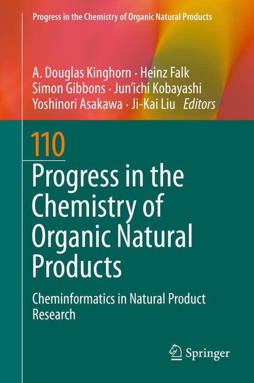 Progress in the Chemistry of Organic Natural Products 110: Cheminformatics in Natural Product Research (Progress in the Chemistry of Organic Natural Products #110)