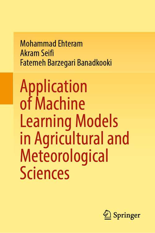 Book cover of Application of Machine Learning Models in Agricultural and Meteorological Sciences (1st ed. 2023)