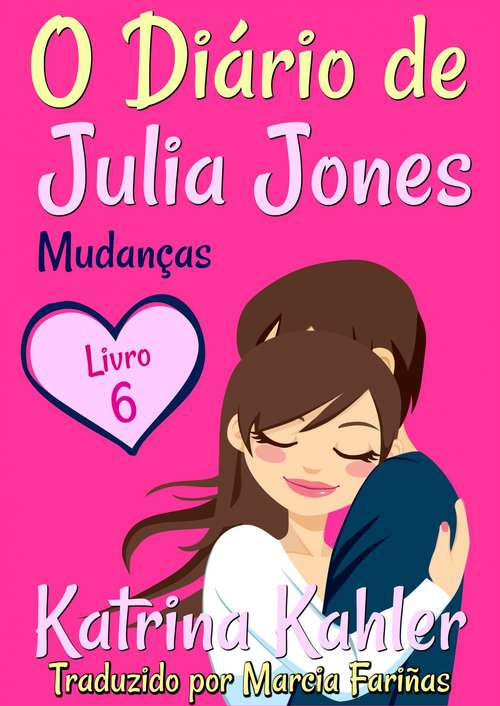 Book cover of O Diário de Julia Jones - Livro 6 - Mudanças (O Diário de Julia Jones #6)
