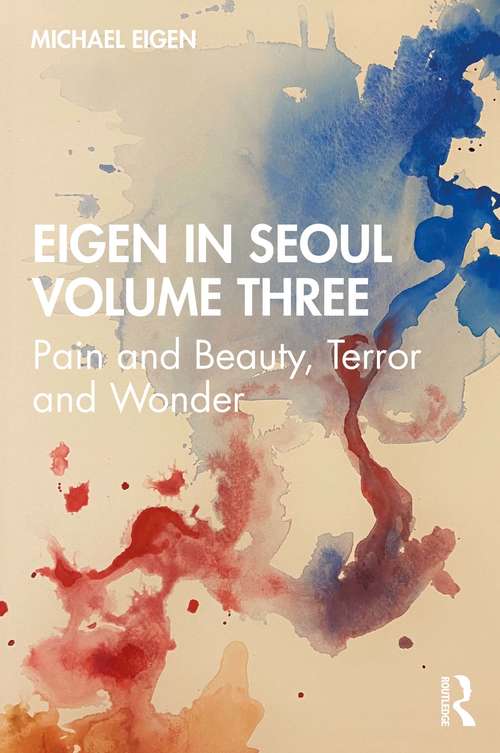 Book cover of Eigen in Seoul Volume Three: Pain and Beauty, Terror and Wonder