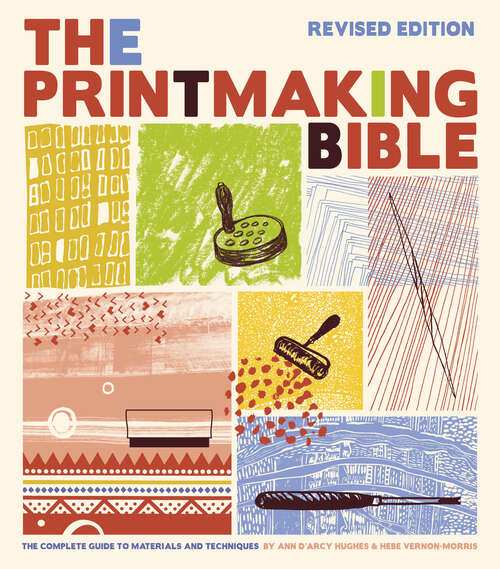 Book cover of Printmaking Bible, Revised Edition: The Complete Guide to Materials and Techniques