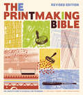 Printmaking Bible, Revised Edition: The Complete Guide to Materials and Techniques