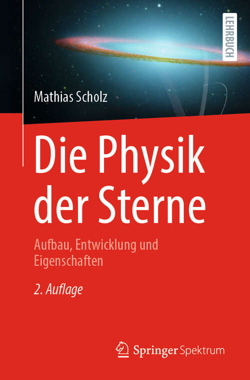 Book cover of Die Physik der Sterne: Aufbau, Entwicklung und Eigenschaften (2. Auflage 2024)