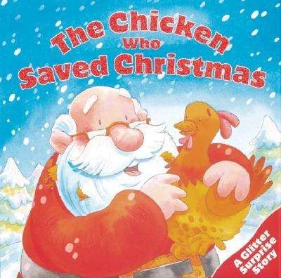 Book cover of The Chicken Who Saved Christmas (Glitter Surprise Story)