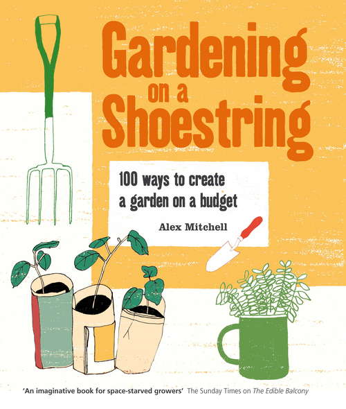 Book cover of Gardening on a Shoestring: 100 Creative Ideas