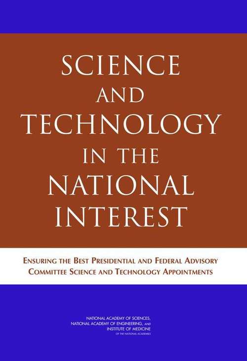 Science And Technology In The National Interest: Ensuring The Best Presidential And Federal Advisory Committee Science And Technology Appointments