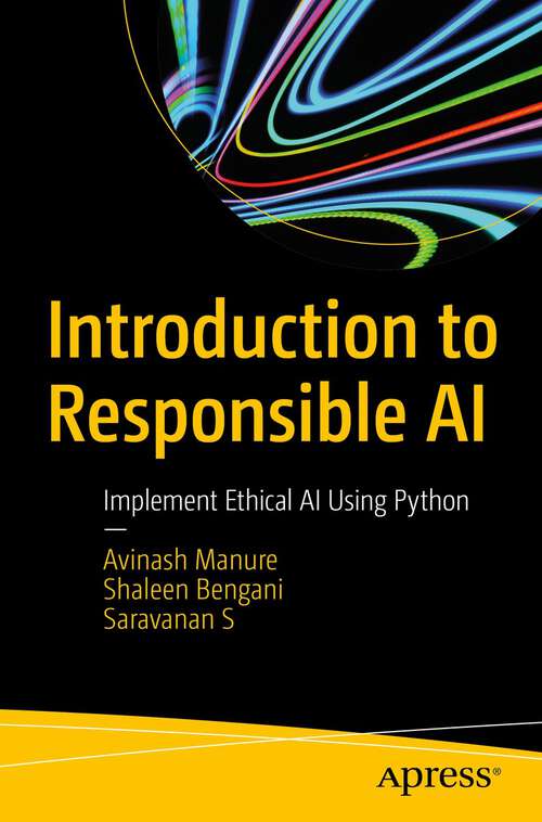 Book cover of Introduction to Responsible AI: Implement Ethical AI Using Python (1st ed.)