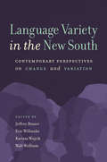 Language Variety in the New South: Contemporary Perspectives on Change and Variation