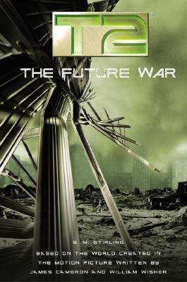 Book cover of The Future War (T2 Trilogy, book #3)