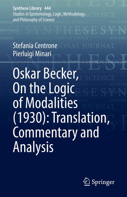 Book cover of Oskar Becker, On the Logic of Modalities (1st ed. 2022) (Synthese Library #444)