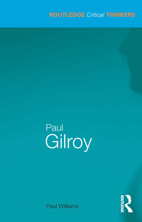 Paul Gilroy (Routledge Critical Thinkers)
