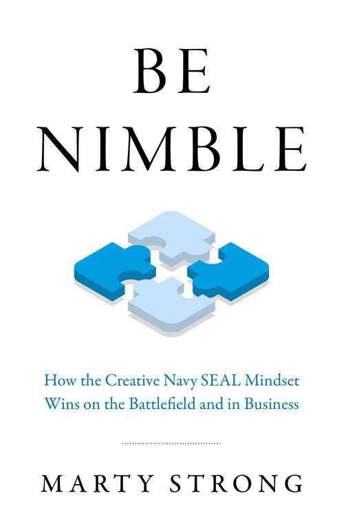 Book cover of Be Nimble: How the Creative Navy SEAL Mindset Wins on the Battlefield and in Business
