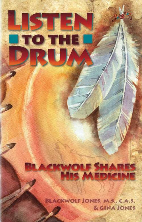 Book cover of Listen to the Drum: Blackwolf Shares His Medicine