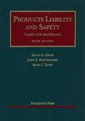 Products Liability and Safety: Cases and Materials (Sixth Edition)