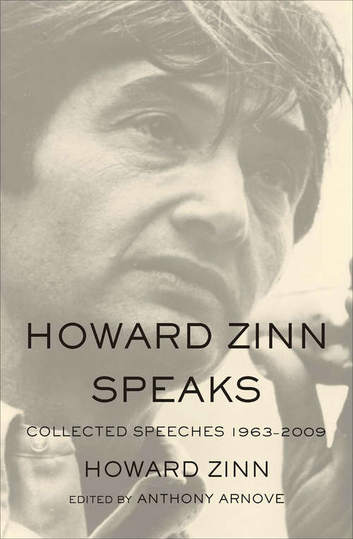Book cover of Howard Zinn Speaks: Collected Speeches 1963-2009