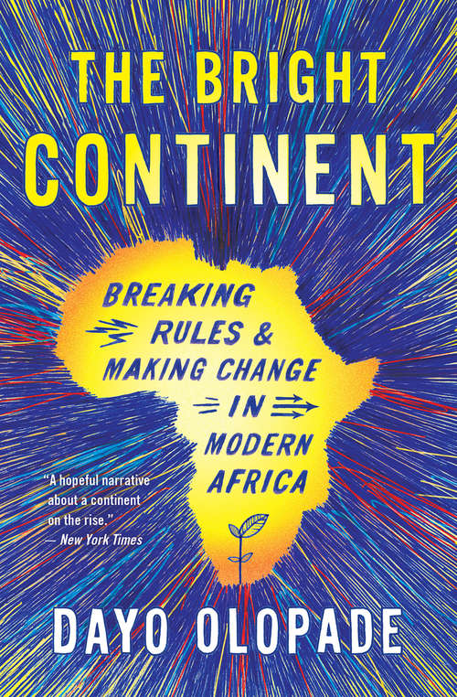 Book cover of The Bright Continent: Breaking Rules & Making Change in Modern Africa