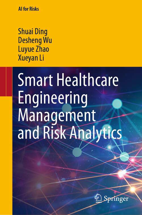 Smart Healthcare Engineering Management and Risk Analytics (AI for Risks)