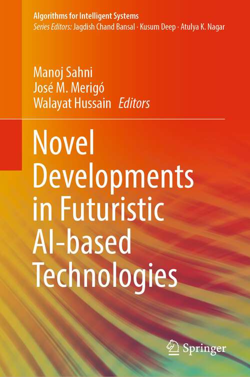 Book cover of Novel Developments in Futuristic AI-based Technologies (1st ed. 2023) (Algorithms for Intelligent Systems)