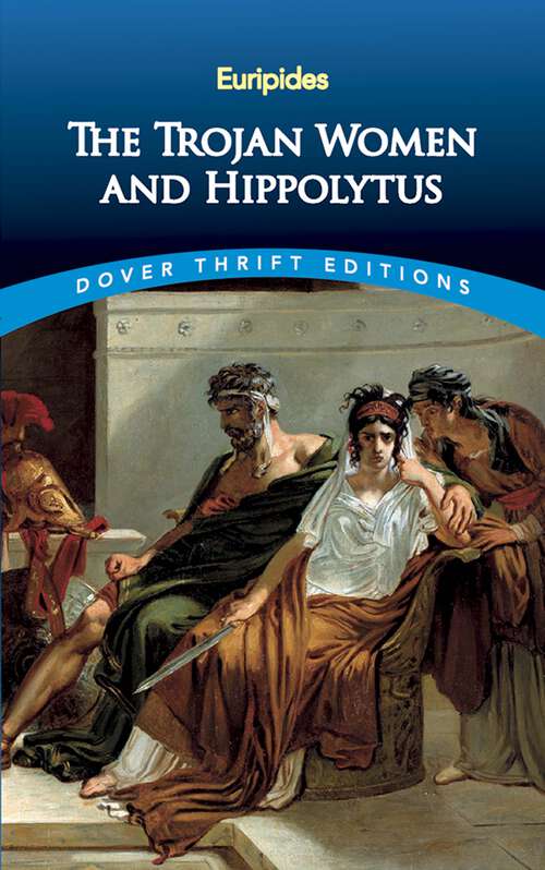 The Trojan Women and Hippolytus (Dover Thrift Editions)