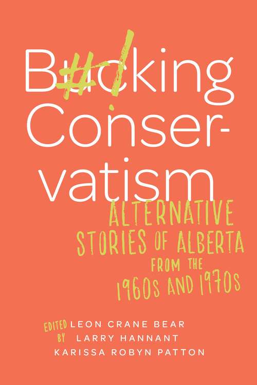 Book cover of Bucking Conservatism: Alternative Stories of Alberta from the 1960s and 1970s