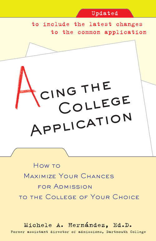 Book cover of Acing the College Application: How to Maximize Your Chances for Admission to the College of Your Choice