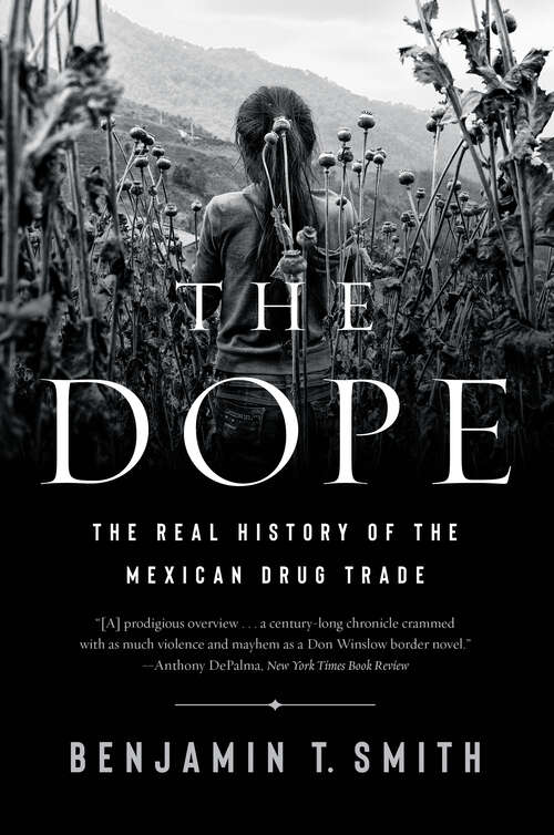 Book cover of The Dope: The Real History Of The Mexican Drug Trade