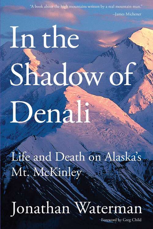 Book cover of In the Shadow of Denali: Life And Death On Alaska's Mt. Mckinley (1st Edition)