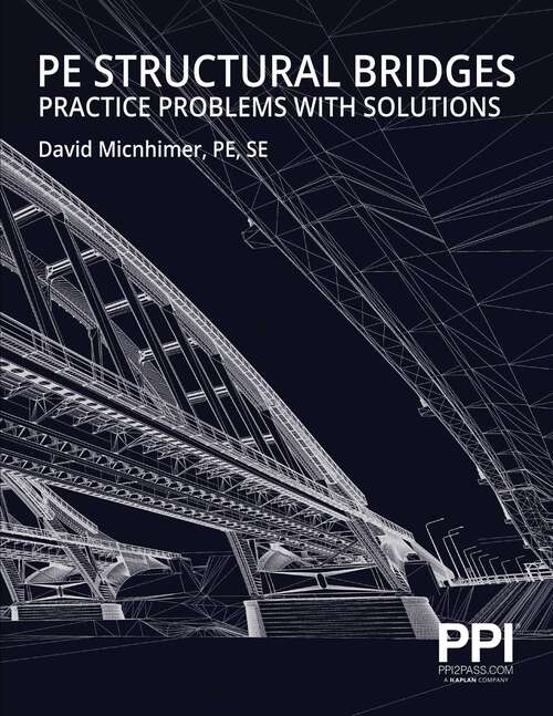 Book cover of PPI PE Structural Bridges Practice Problems with Solutions – Practice Problems with Full Solutions for the NCEES PE Structural Engineering (SE) Exam