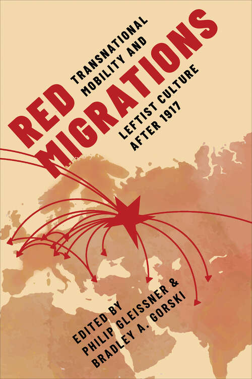 Book cover of Red Migrations: Transnational Mobility and Leftist Culture after 1917