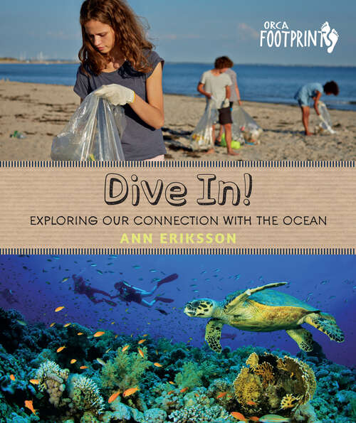 Book cover of Dive In!: Exploring Our Connection with the Ocean (Orca Footprints #14)