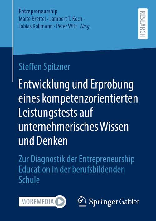 Book cover of Entwicklung und Erprobung eines kompetenzorientierten Leistungstests auf unternehmerisches Wissen und Denken: Zur Diagnostik der Entrepreneurship Education in der berufsbildenden Schule (1. Aufl. 2023) (Entrepreneurship)