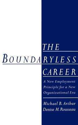 Book cover of The Boundaryless Career: A New Employment Principle For A New Organizational Era