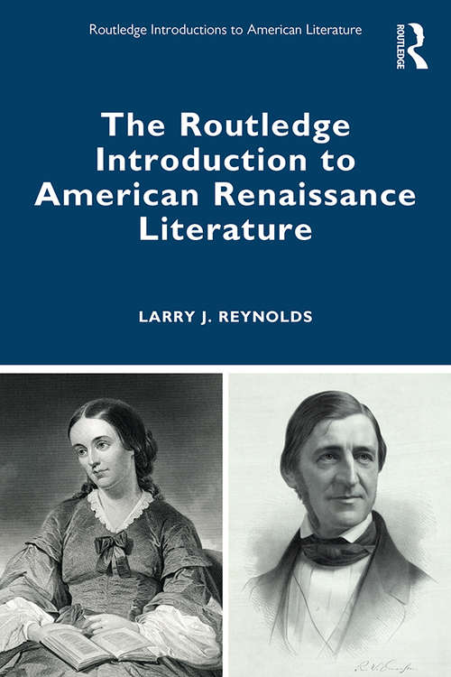 The Routledge Introduction to American Renaissance Literature (Routledge Introductions to American Literature)
