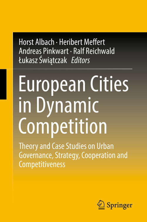 Book cover of European Cities in Dynamic Competition: Theory and Case Studies on Urban Governance, Strategy, Cooperation and Competitiveness