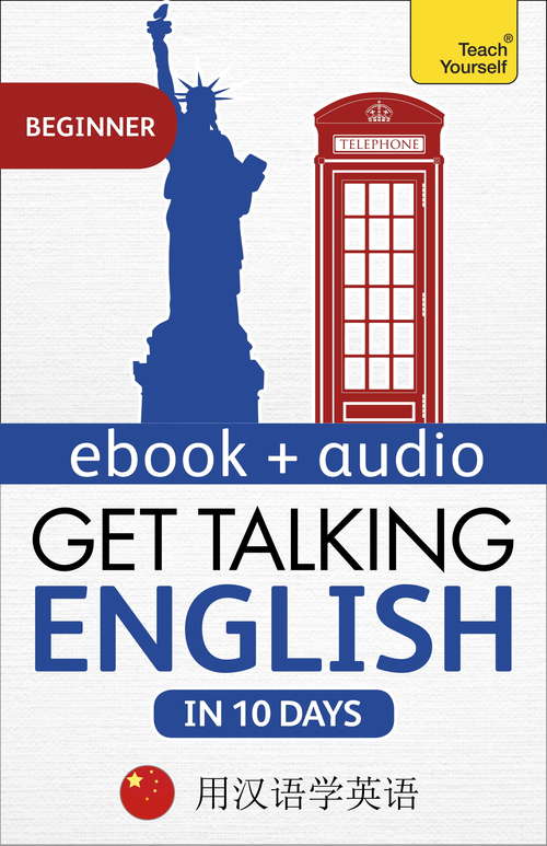 Book cover of Get Talking English in Ten Days Beginner Audio Course: Learn in Mandarin Chinese: Enhanced Edition