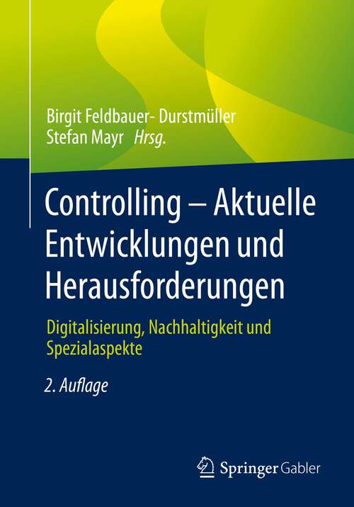 Book cover of Controlling – Aktuelle Entwicklungen und Herausforderungen: Digitalisierung, Nachhaltigkeit und Spezialaspekte (2. Aufl. 2022)